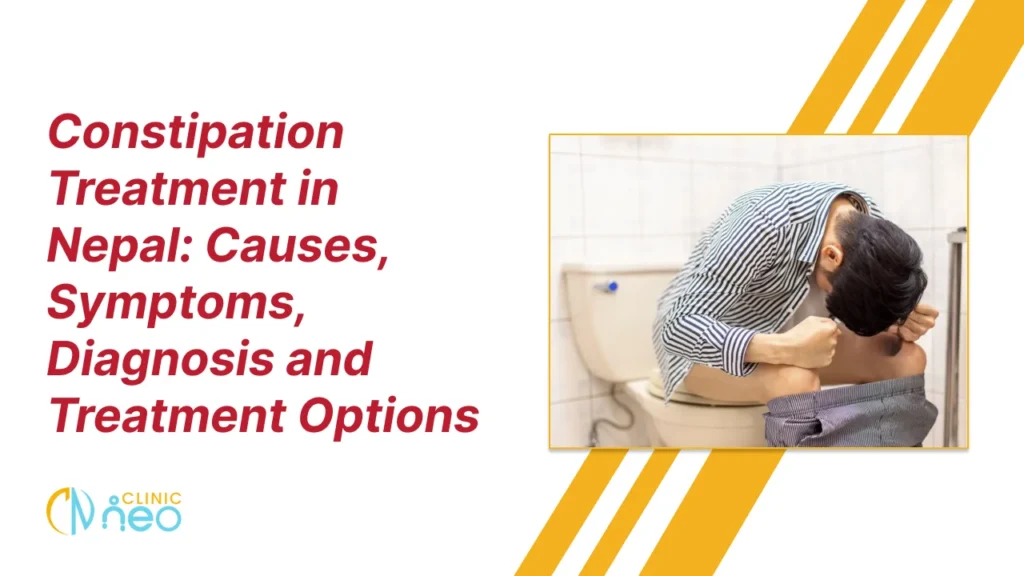Thumbnail with the title “Constipation Treatment in Nepal: Causes, Symptoms, Diagnosis and Treatment Options” in bold red text on the left, a photo of a person experiencing abdominal discomfort while sitting on a toilet on the right, and a blue-and-yellow clinic logo at the bottom left.